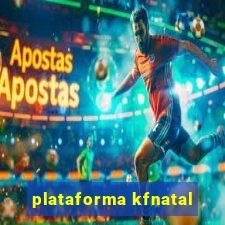 plataforma kfnatal